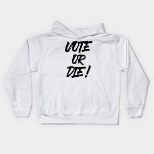 Vote or Die! ✅ Kids Hoodie